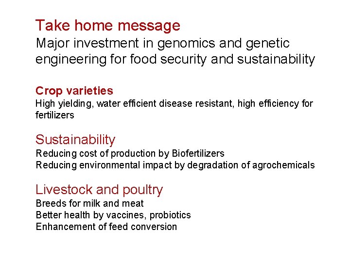 Take home message Major investment in genomics and genetic engineering for food security and