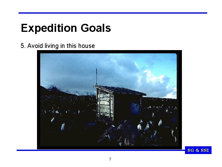 Expedition Goals 5. Avoid living in this house SG & SSI 7 