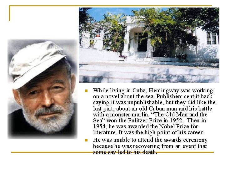 n n While living in Cuba, Hemingway was working on a novel about the