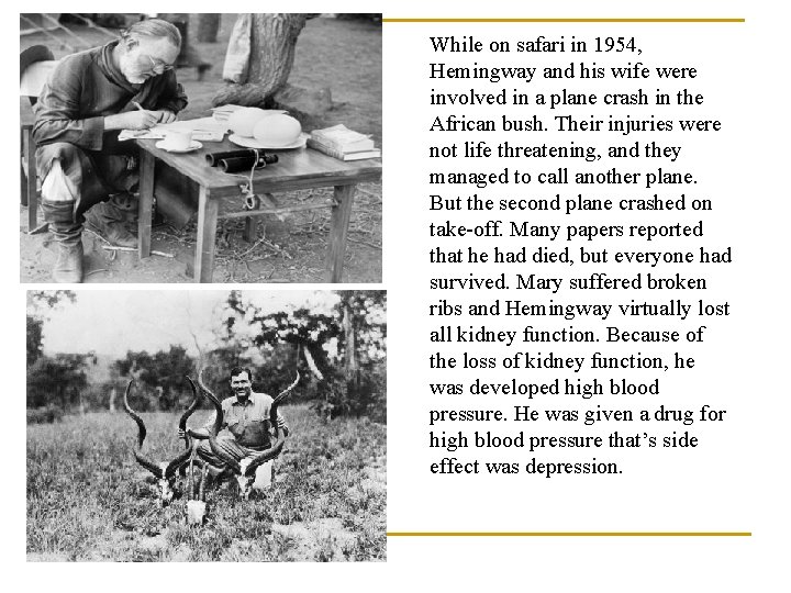 While on safari in 1954, Hemingway and his wife were involved in a plane While on safari in 1954, Hemingway and his wife were involved in a plane