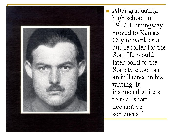 n After graduating high school in 1917, Hemingway moved to Kansas City to work n After graduating high school in 1917, Hemingway moved to Kansas City to work