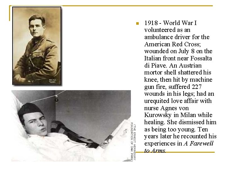 n 1918 - World War I volunteered as an ambulance driver for the American