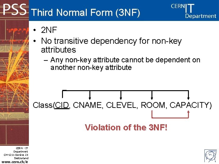 Third Normal Form (3 NF) • • 2 NF No transitive dependency for non-key