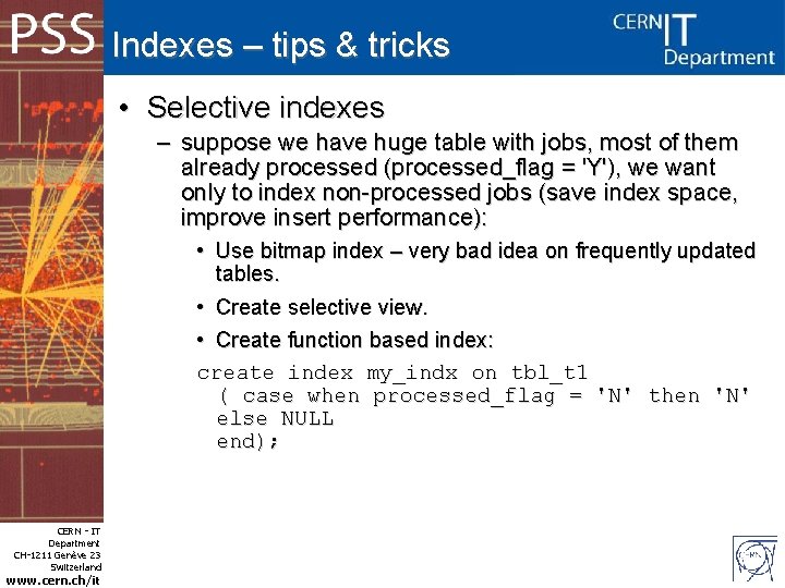 Indexes – tips & tricks • Selective indexes – suppose we have huge table
