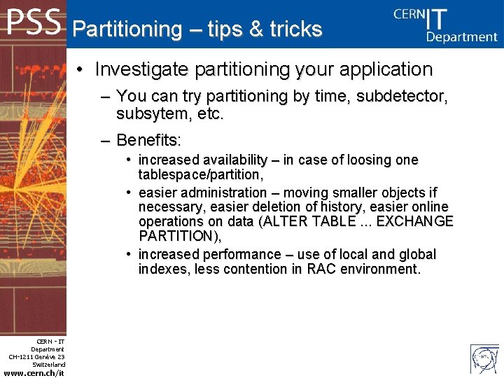 Partitioning – tips & tricks • Investigate partitioning your application – You can try