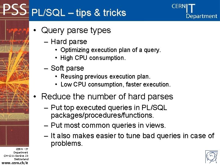 PL/SQL – tips & tricks • Query parse types – Hard parse • Optimizing
