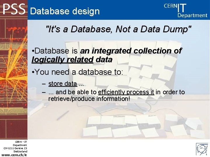 Database design "It's a Database, Not a Data Dump" • Database is an integrated