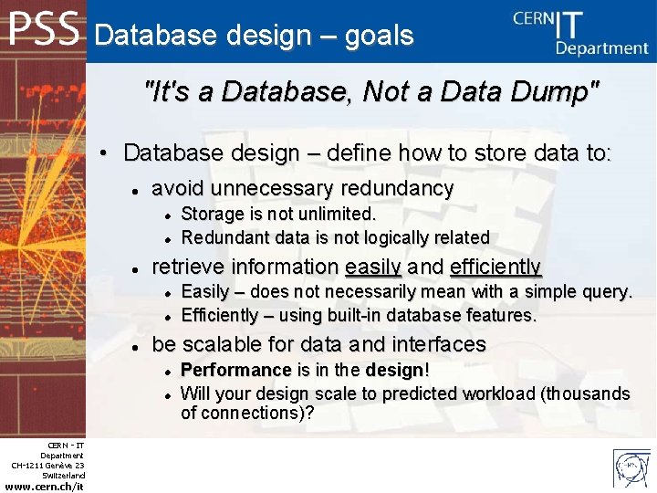 Database design – goals "It's a Database, Not a Data Dump" • Database design