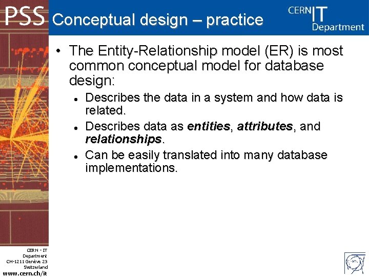 Conceptual design – practice • The Entity-Relationship model (ER) is most common conceptual model