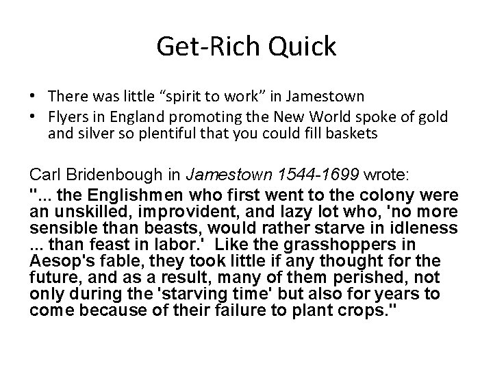 Get-Rich Quick • There was little “spirit to work” in Jamestown • Flyers in