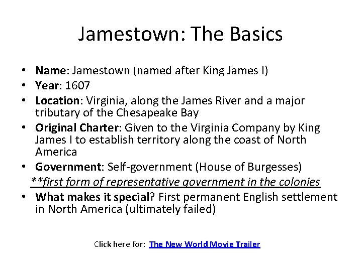 Jamestown: The Basics • Name: Jamestown (named after King James I) • Year: 1607