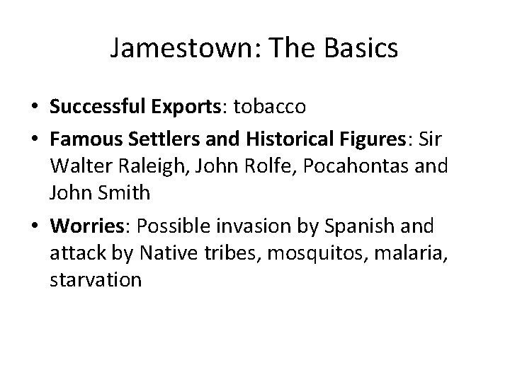 Jamestown: The Basics • Successful Exports: tobacco • Famous Settlers and Historical Figures: Sir