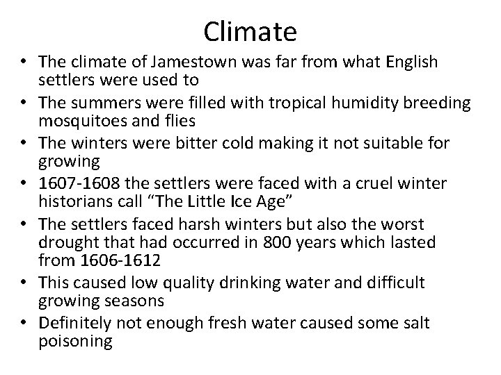 Climate • The climate of Jamestown was far from what English settlers were used