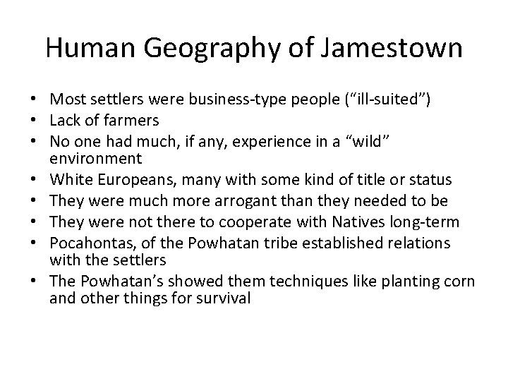 Human Geography of Jamestown • Most settlers were business-type people (“ill-suited”) • Lack of