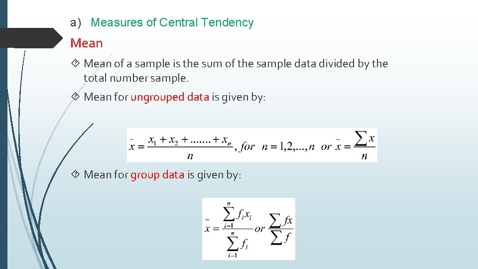 a) Measures of Central Tendency Mean of a sample is the sum of the