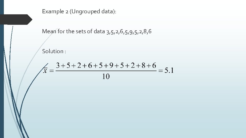 Example 2 (Ungrouped data): Mean for the sets of data 3, 5, 2, 6,