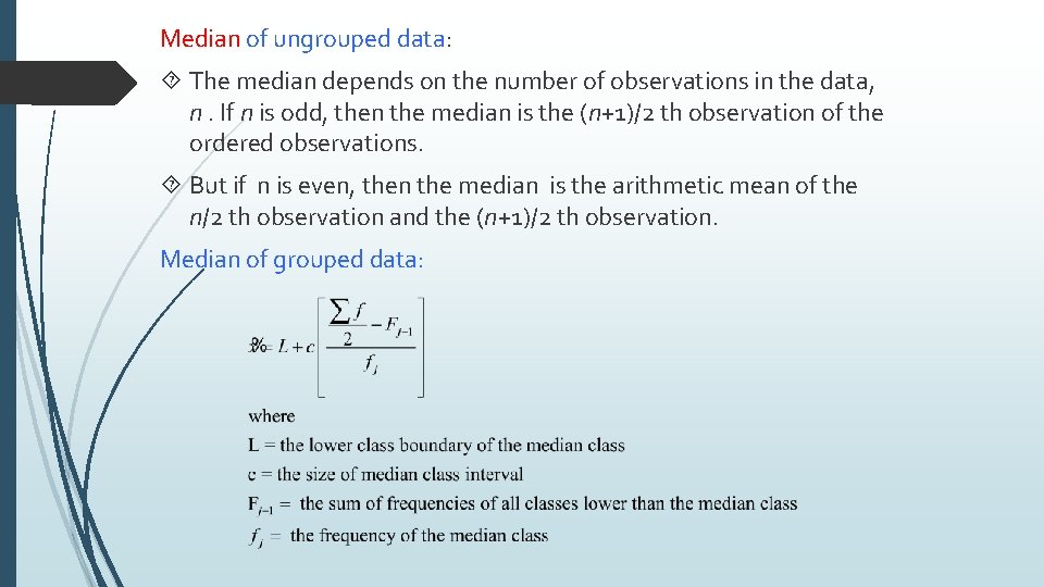 Median of ungrouped data: The median depends on the number of observations in the