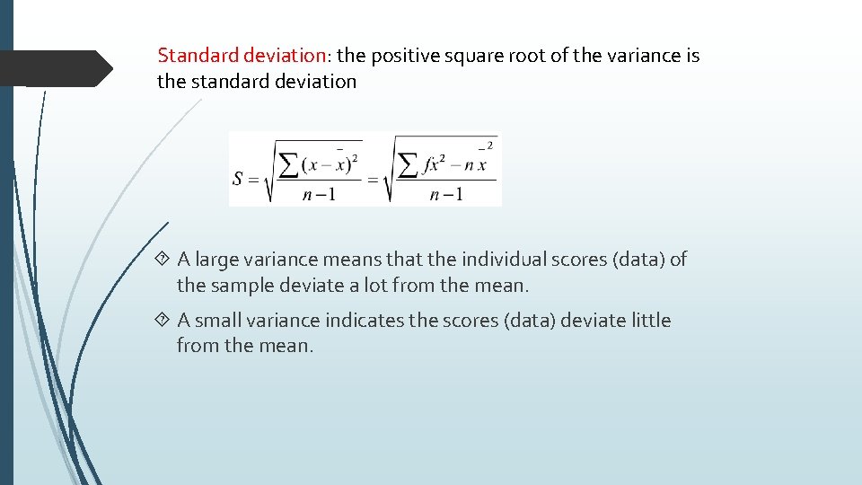 Standard deviation: the positive square root of the variance is the standard deviation A