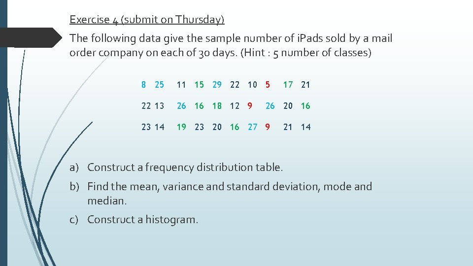 Exercise 4 (submit on Thursday) The following data give the sample number of i.