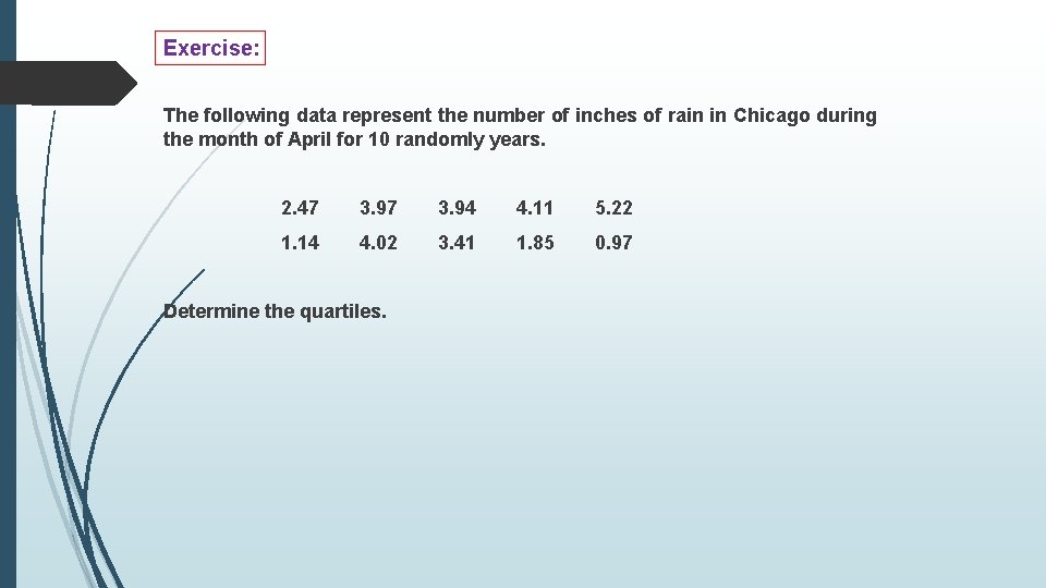 Exercise: The following data represent the number of inches of rain in Chicago during