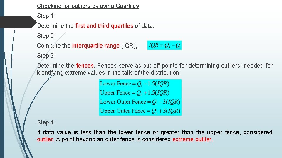 Checking for outliers by using Quartiles Step 1: Determine the first and third quartiles