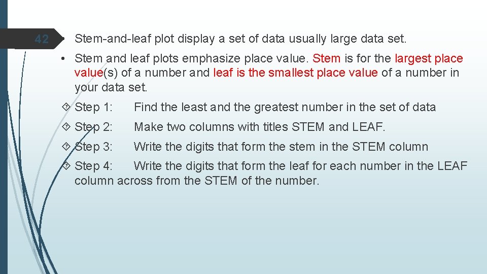 42 • Stem-and-leaf plot display a set of data usually large data set. •