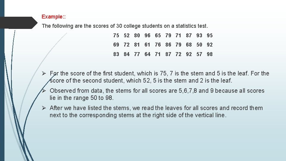 Example: : The following are the scores of 30 college students on a statistics