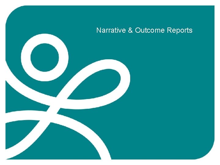 Narrative & Outcome Reports 