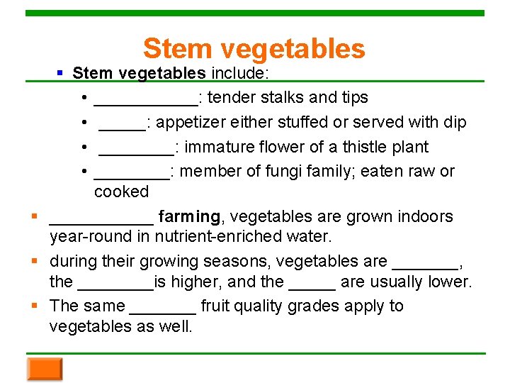 Stem vegetables § Stem vegetables include: • ______: tender stalks and tips • _____: