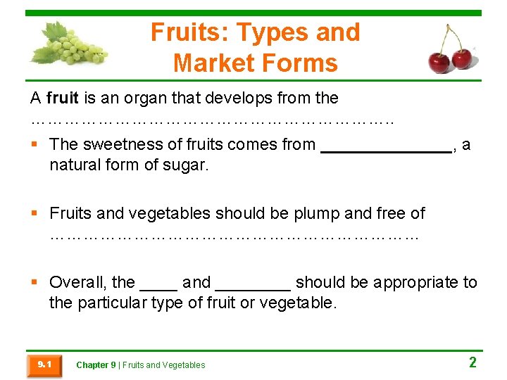 Fruits: Types and Market Forms A fruit is an organ that develops from the