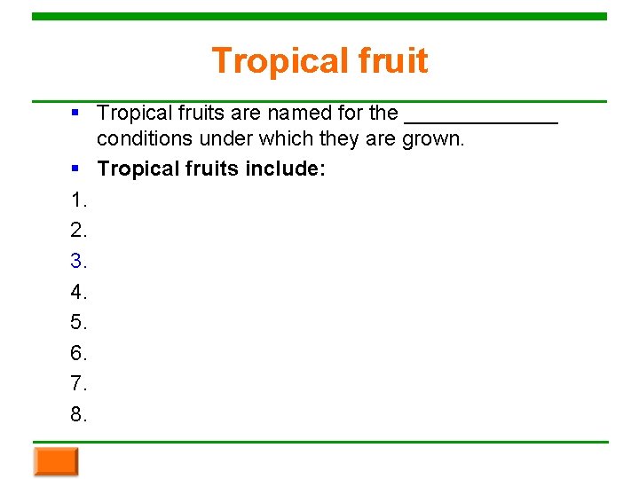 Tropical fruit § Tropical fruits are named for the _______ conditions under which they