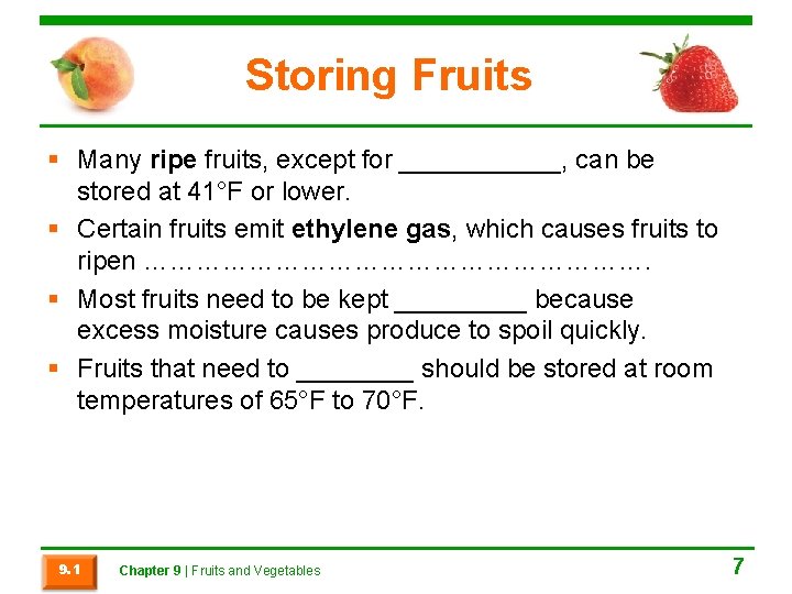 Storing Fruits § Many ripe fruits, except for ______, can be stored at 41°F