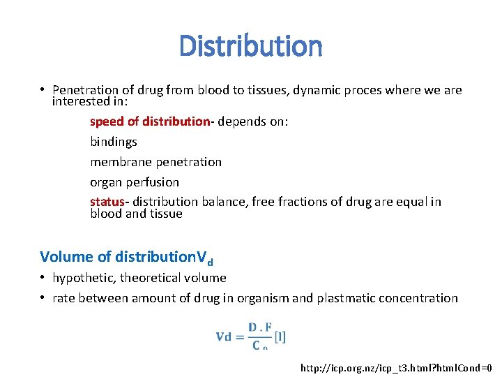 Distribution • Penetration of drug from blood to tissues, dynamic proces where we are