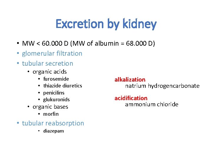 Excretion by kidney • MW < 60. 000 D (MW of albumin = 68.