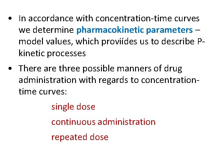  • In accordance with concentration-time curves we determine pharmacokinetic parameters – model values,