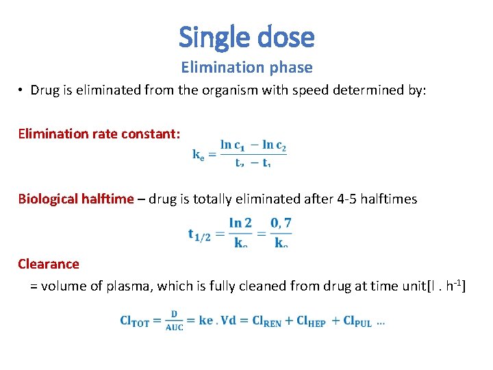 Single dose Elimination phase • Drug is eliminated from the organism with speed determined