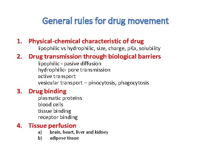 General rules for drug movement 1. Physical-chemical characteristic of drug lipophilic vs hydrophilic, size,