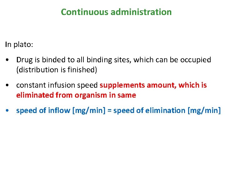 Continuous administration In plato: • Drug is binded to all binding sites, which can