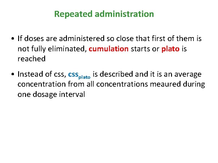 Repeated administration • If doses are administered so close that first of them is