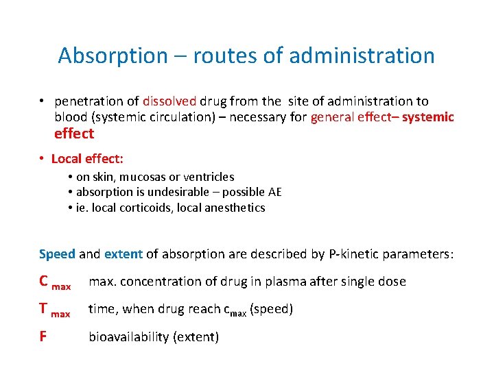 Absorption – routes of administration • penetration of dissolved drug from the site of