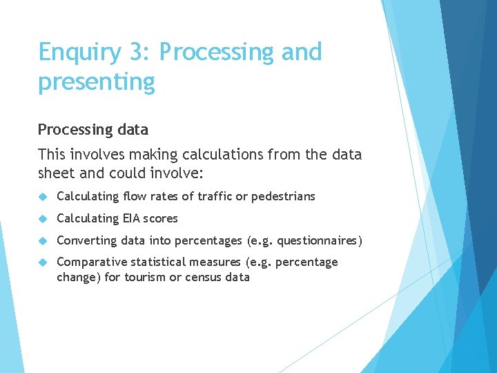 Enquiry 3: Processing and presenting Processing data This involves making calculations from the data