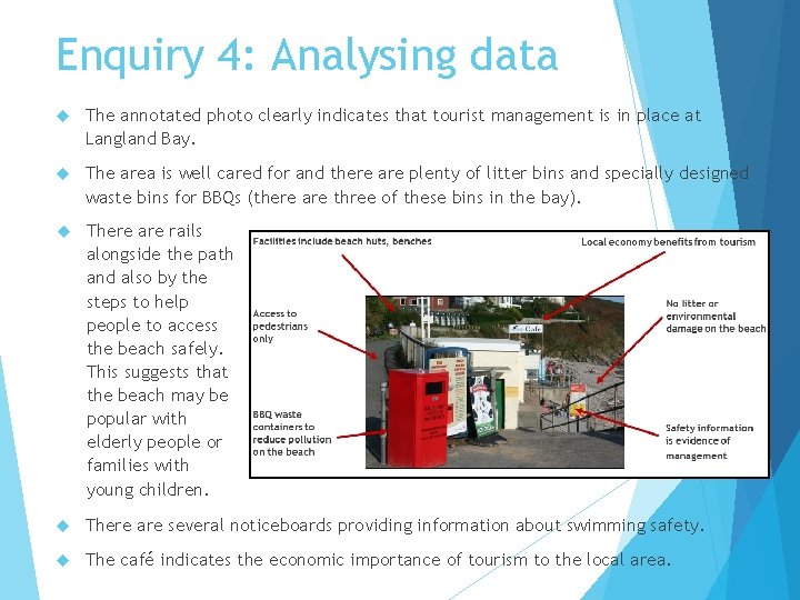 Enquiry 4: Analysing data The annotated photo clearly indicates that tourist management is in