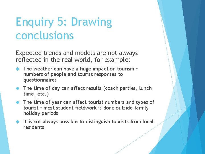 Enquiry 5: Drawing conclusions Expected trends and models are not always reflected in the