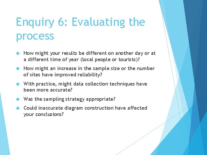 Enquiry 6: Evaluating the process How might your results be different on another day