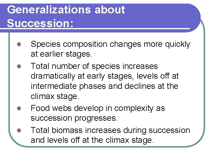 Generalizations about Succession: l l Species composition changes more quickly at earlier stages. Total