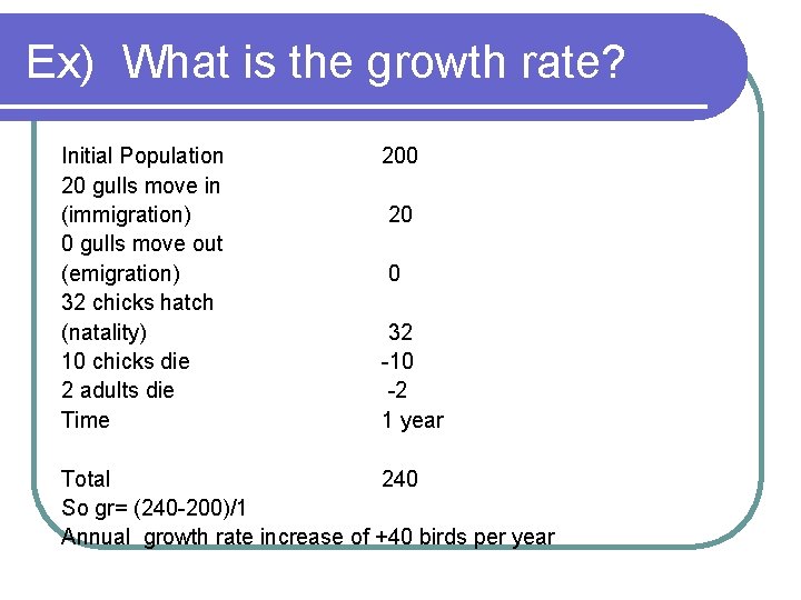 Ex) What is the growth rate? Initial Population 20 gulls move in (immigration) 0