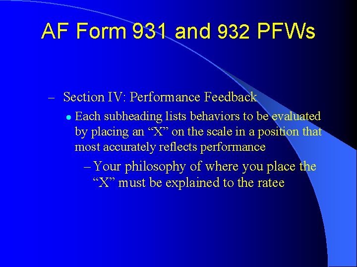 AF Form 931 and 932 PFWs – Section IV: Performance Feedback l Each subheading