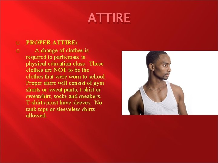 ATTIRE PROPER ATTIRE: A change of clothes is required to participate in physical education