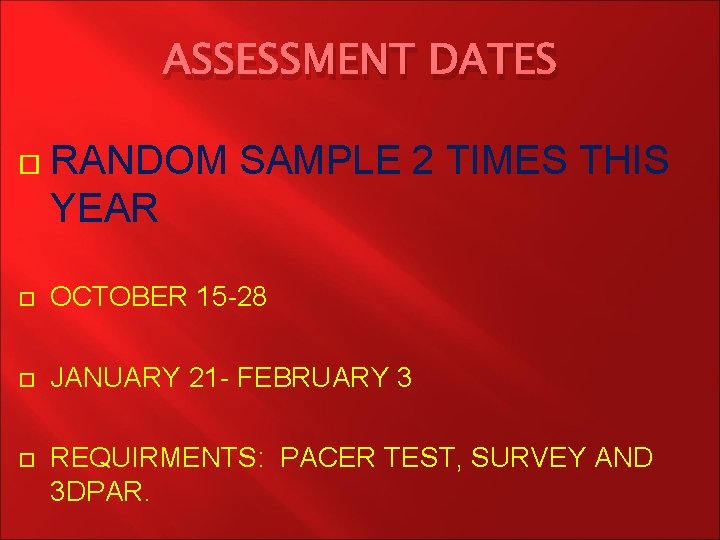 ASSESSMENT DATES RANDOM SAMPLE 2 TIMES THIS YEAR OCTOBER 15 -28 JANUARY 21 -
