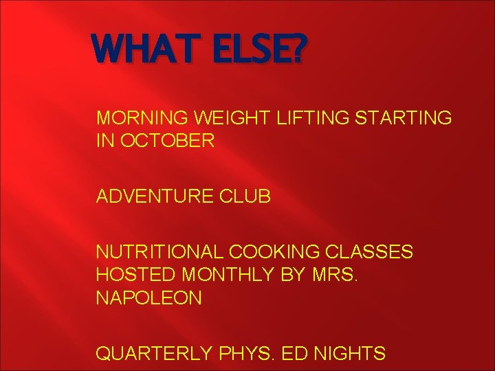 WHAT ELSE? MORNING WEIGHT LIFTING STARTING IN OCTOBER ADVENTURE CLUB NUTRITIONAL COOKING CLASSES HOSTED